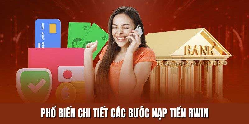Các bước thực hiện nạp tiền Rwin