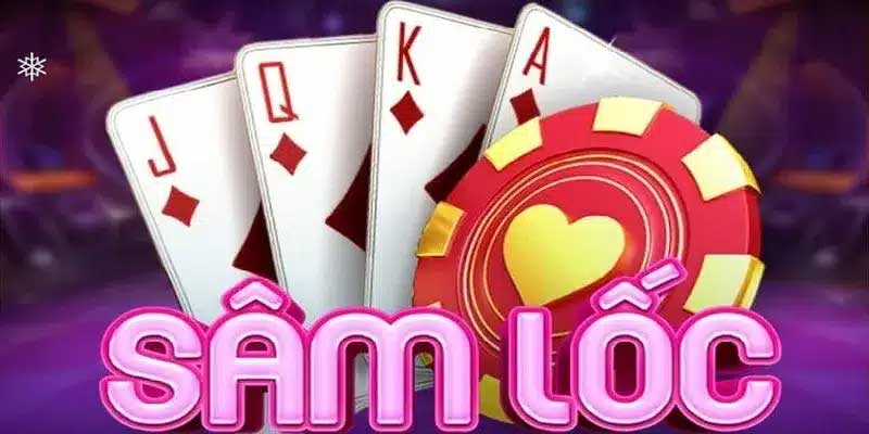Giới thiệu tổng quan game bài sâm lốc