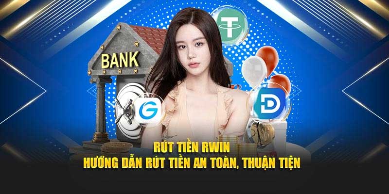 Lưu ý khi thực hiện rút tiền Rwin